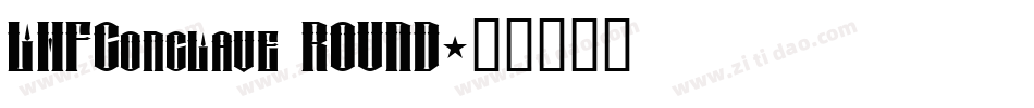 LHFConclave ROUND字体转换
